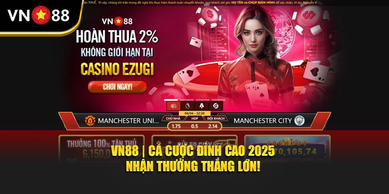 Khám Phá Thế Giới Thú Vị Của Vn88 - Nơi Gặp Gỡ Đam Mê Giải Trí